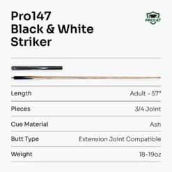 PRO147 PRO147 Black & White STRIKER 57 Inch 3/4 Snooker Pool Cue With 9.5mm Tip - Mini Butt Included 15 PRO147 PRO147 Black & White STRIKER 57 Inch 3/4 Snooker Pool Cue With 9.5mm Tip - Mini Butt Included -Slok Billiards Equipment Store 7