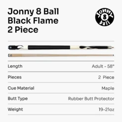 Jonny 8 Ball Jonny 8 Ball FLAME 58 Inch 2 Piece Snooker Pool Cue With Maple Shaft 11mm Tip 28 Jonny 8 Ball Jonny 8 Ball FLAME 58 Inch 2 Piece Snooker Pool Cue With Maple Shaft 11mm Tip -Slok Billiards Equipment Store J8B F BLACK 7
