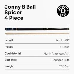 Jonny 8 Ball Jonny 8 Ball 57 Inch Adjustable 4 Piece Pool Cue 8mm Tip - Shorten To 45 Inch 22 Jonny 8 Ball Jonny 8 Ball 57 Inch Adjustable 4 Piece Pool Cue 8mm Tip - Shorten To 45 Inch -Slok Billiards Equipment Store Spider 7 v2 d7f41e02 f811 4b10 bdf1 47c2809981fa